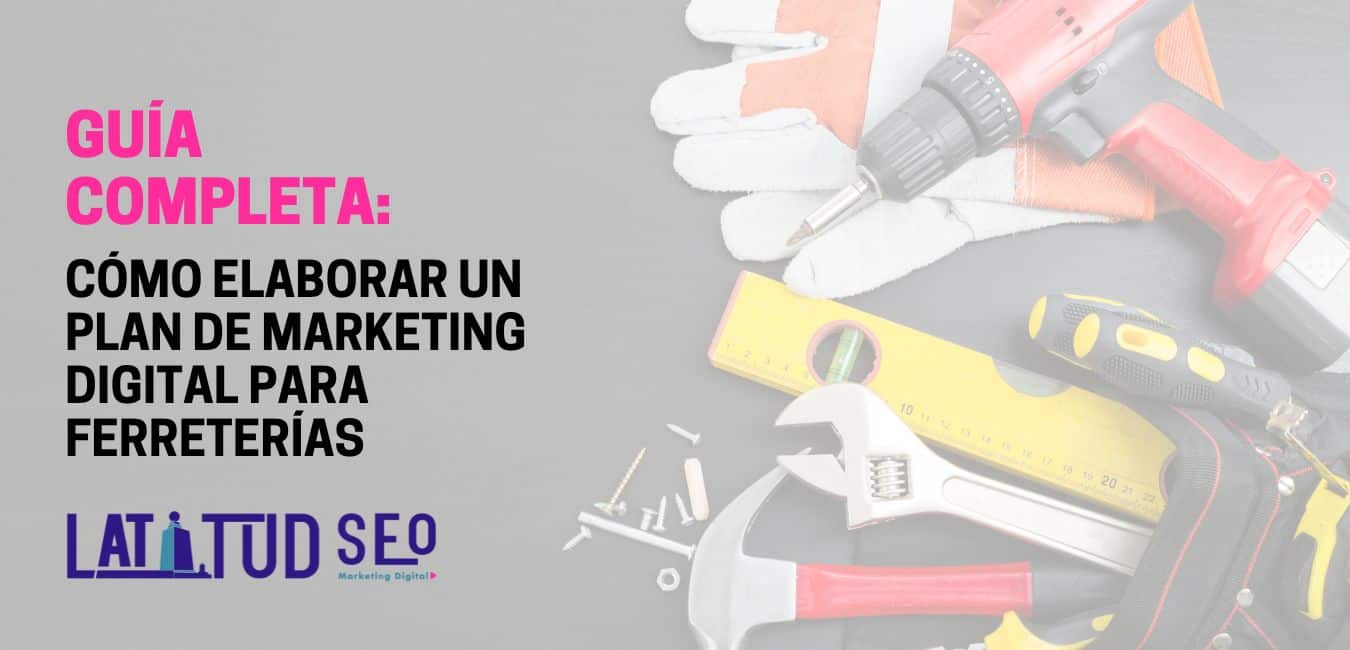 Cómo elaborar un plan de marketing digital para ferreterías